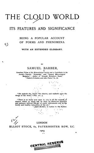 The Cloud World, Its Features and Significance: Being a Popular Account of Forms and Phenomena ..