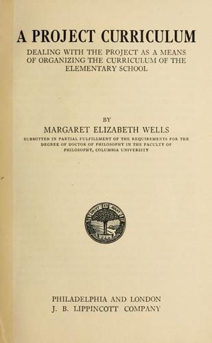A project curriculum, dealing with the project as a means of organizing the curriculum of the elementary school