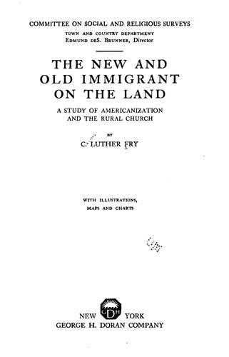 The New and Old Immigrant on the Land: A Study of Americanization and the Rural Church