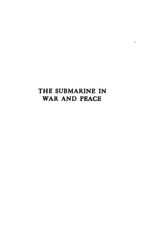 The Submarine in War and Peace: Its Developments and Its Possibilities