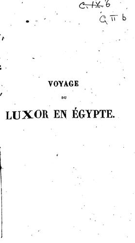 Voyage du Luxor en Égypte: entrepris par ordre du roi pour transporter, de Thèbes à Paris, l'un ..