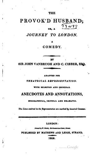 The Provoked Husband, Or, A Journey to London: A Comedy