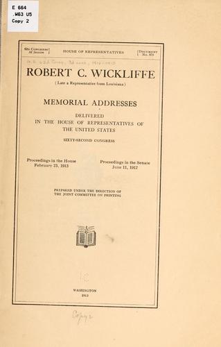 Robert C. Wickliffe (late a representative from Louisiana) Memorial addresses delivered in the House of representatives of the United States, Sixty-second Congress