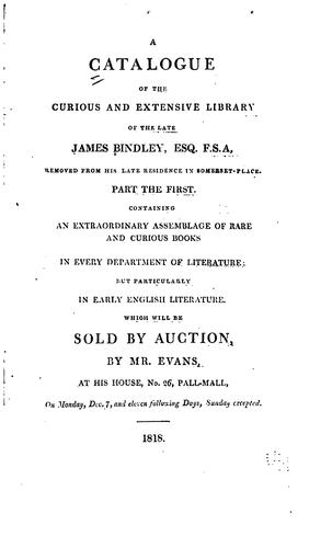 A Catalogue of the Curious and Extensive Library of the Late James Bindley, Esq., F.S.A. ..