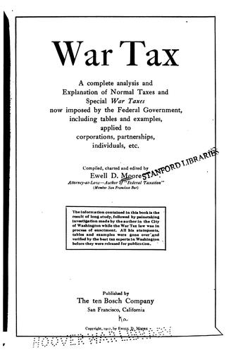 War Tax: A Complete Analysis and Explanation of Normal Taxes and Special War Taxes Now Imposed ..