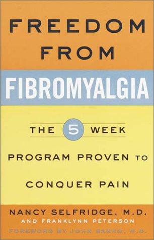 Freedom from fibromyalgia : the 5-week program proven to conquer pain