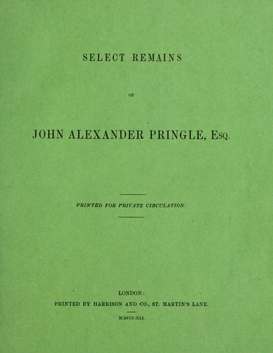 Select remains of John Alexander Pringle, Esq