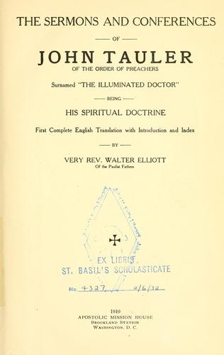 The sermons and conferences of John Tauler of the Order of preachers, surnamed "the illuminated doctor" being his spiritual doctrine. First complete English translation, with introduction and index
