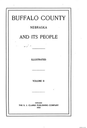 Buffalo County, Nebraska, and Its People: A Record of Settlement ..