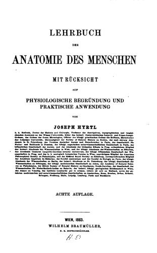 Lehrbuch der Anatomie des Menschen, mit Rücksicht auf physiologische Begründung und praktische ..