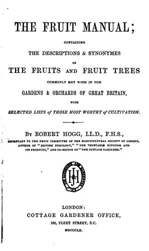 The fruit manual; containing the descriptions & synonymes of the fruits and fruit-trees of Great ..
