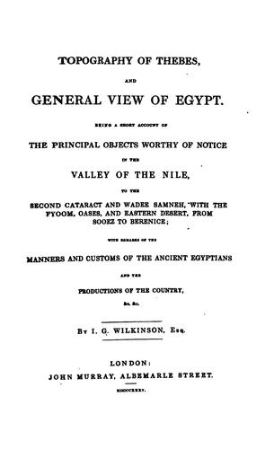 Topography of Thebes, and General View of Egypt: Being a Short Account of the Principal Objects ..