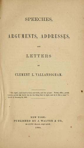 Speeches, arguments, addresses, and letters of Clement L. Vallandigham