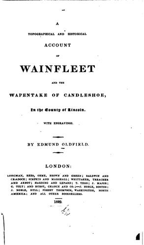 A Topographical and Historical Account of Wainfleet and the Wapentake of Candleshoe, in the ..