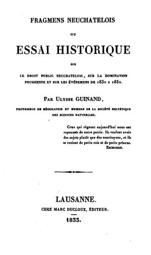 Fragmens neuchâtelois, ou essai historique sur le droit public neuchâtelois, sur la domination ..