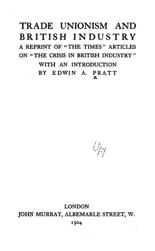 Trade Unionism and British Industry: A Reprint of "The Times" Articles on "The Crisis in British ..