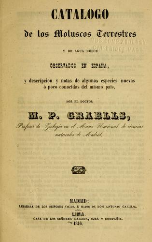 Catalogo de los moluscos terrestres y de agua dulce observado en España y descripcion y notas de algunas especies nuevas o poco conocidas del mismo pais