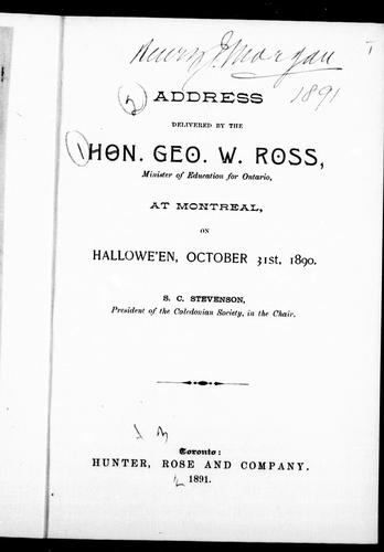 Address delivered by the Hon. Geo. W. Ross, Minister of Education for Ontario, at Montreal, on Hallowe'en, October 31st, 1890