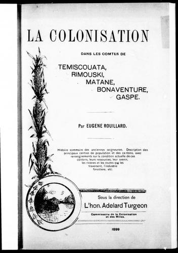 La colonisation dans les comtés de Temiscouata, Rimouski, Matane, Bonaventure, Gaspé