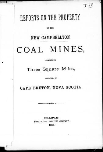 Reports on the property of the New Campbellton coal mines