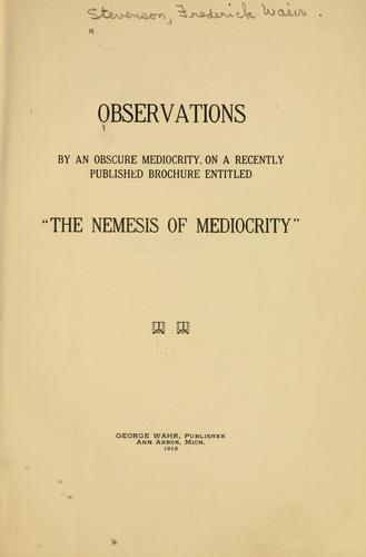 Observations by an obscure mediocrity, on a recently pulbished brochure entitled "The Nemesis of mediocrity"