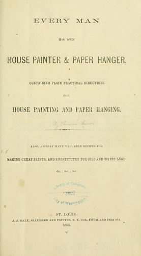 Every man his own house painter & paper hanger