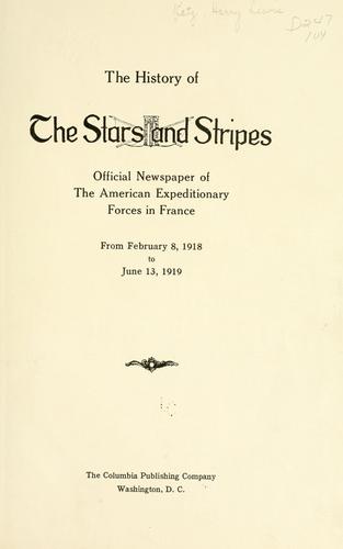 A brief history of the Stars and stripes, official newspaper of the American expeditionary forces in France