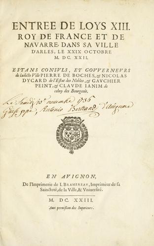 Entree de Loys XIII. roy de France et de Navarre dans sa ville d'Arles, le xxix octobre M. DC. XXII
