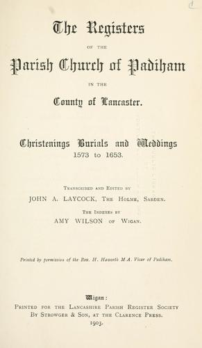 The registers of the parish church of Padiham in the County of Lancaster