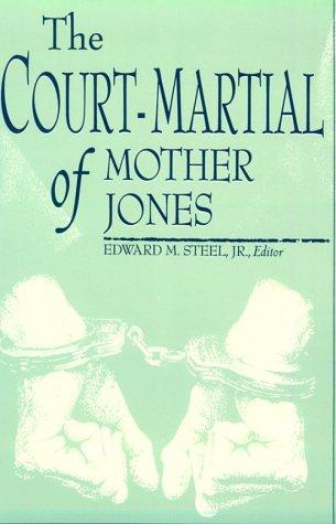 The court-martial of Mother Jones