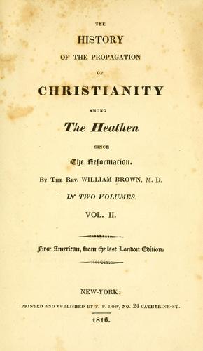 The history of the propagation of Christianity among the heathen since the reformation