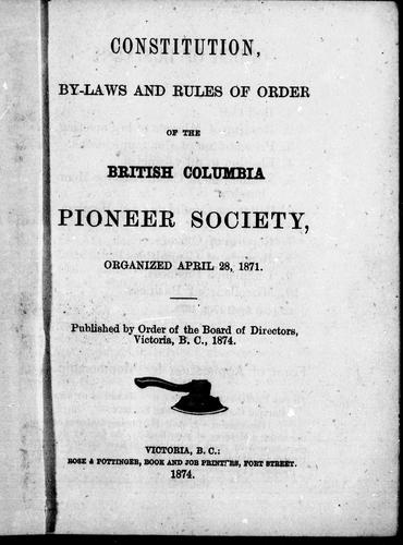 Constitution, by-laws and rules of order of the British Columbia Pioneer Society