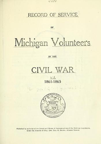 Record of service of Michigan volunteers in the Civil War, 1861-1865
