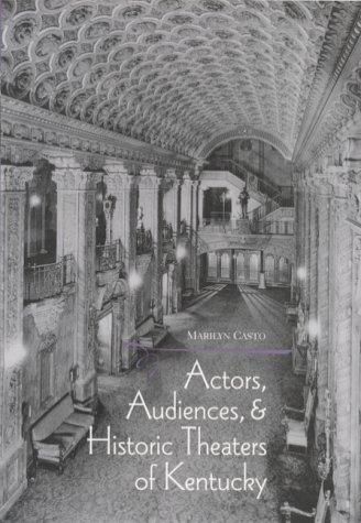 Actors, audiences, and historic theaters of Kentucky