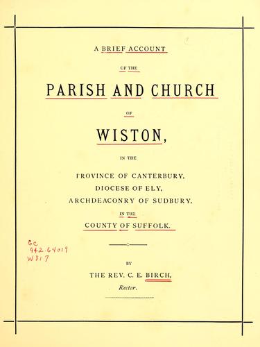A brief account of the parish and church of Wiston, in the province of Canterbury, diocese of Ely, archdeaconry of Sudbury, in the county of Suffolk