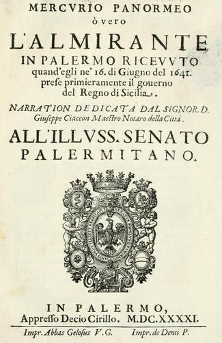 Mercurio panormeo, ò vero, L'Almirante in Palermo riceuuto quand'egli ne' 16. di giugno del 1641 prese primieramente il gouerno del regno di Sicilia