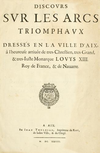 Discovrs svr les arcs triomphavx dressés en la ville d'Aix