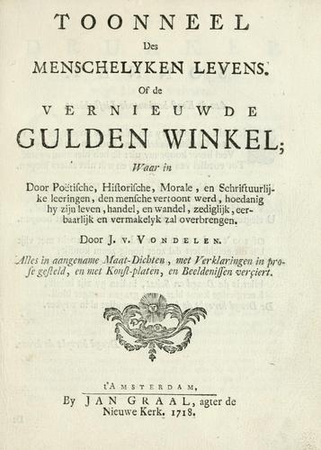 Toonneel des menschelyken levens, of, De vernieuwde gulden winkel