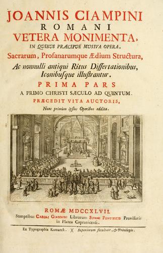 Joannis Ciampini Romani, magistri brevium gratiae ... Opera, in tres tomos distributa