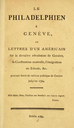 Le Philadelphien à Genève, ou Lettres d'un Américan sur la dernière révolution de Genève