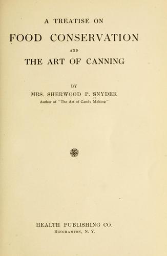 A treatise on food conservation and the art of canning
