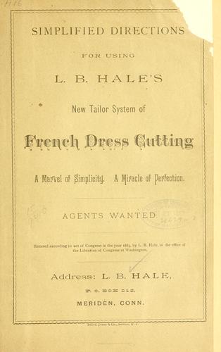 Simplified directions for using L. B. Hale's new tailor system of French dress cutting ..