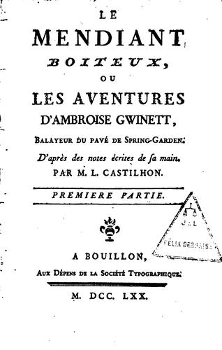 Le mendiant boiteux, ou Les aventures d'Ambroise Gwinett,: balayeur du pavé ..