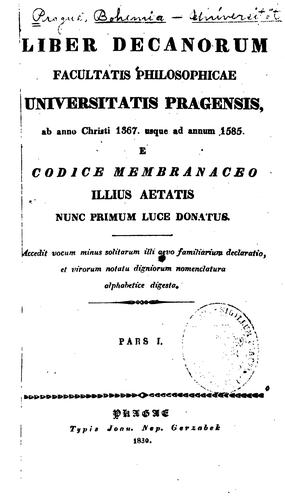Liber decanorum facultatis philosophicae Universitatis Pragensis: ab anno Christi 1367 usque ad ...