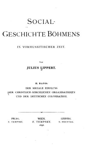 Social-geschichte Böhmens in vorhussistischer Zeit: Ausschliesslich aus Quellen