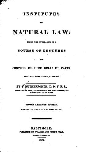 Institutes of Natural Law: Being the Substance of a Course of Lectures on Grotius De Jure Belli ..