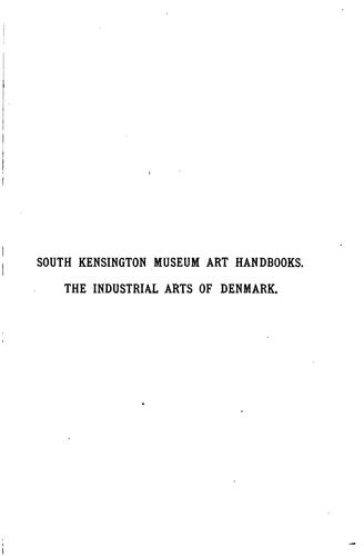 The Industrial Arts of Denmark: From the Earliest Times to the Danish ...