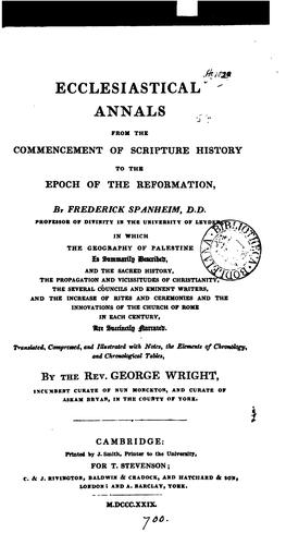 Ecclesiastical annals from the commencement of Scripture history to the epoch of the Reformation ..