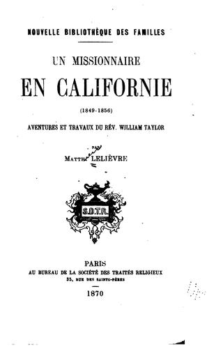 Un missionnaire en Californie (1849-1856): aventures et travaux du Rév. William Taylor