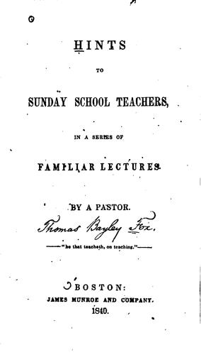 Hints to Sunday School Teachers, in a Series of Familiar Lectures